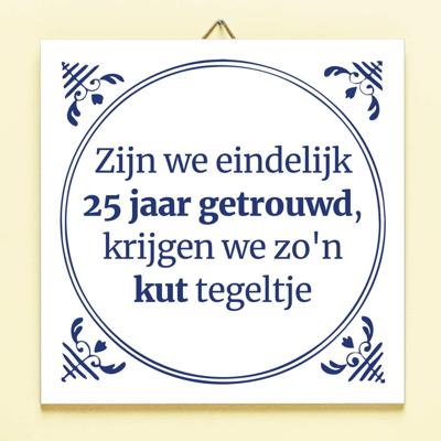 Tegeltje Zijn we eindelijk 25 jaar getrouwd