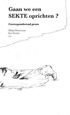 Marja Oosterman Gaan we een Sekte oprichten? Marja Oosterman Gaan we een Sekte oprichten?
