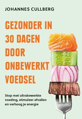 Gezonder in 30 dagen door onbewerkt voedsel - Johannes Cullberg - ebook