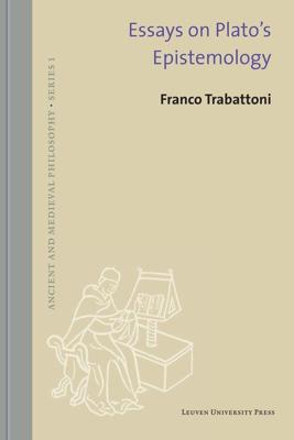 Essays on Plato´s epistemology - Franco Trabattoni - ebook
