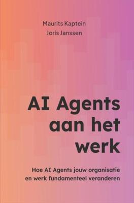 AI Agents aan het werk - Maurits Kaptein, Joris Janssen - ebook