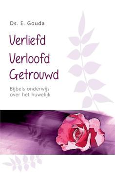 Verliefd, verloofd, getrouwd - E. Gouda - ebook