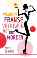 Waarom Franse vrouwen niet dik worden - Mireille Guiliano - ebook - thumbnail