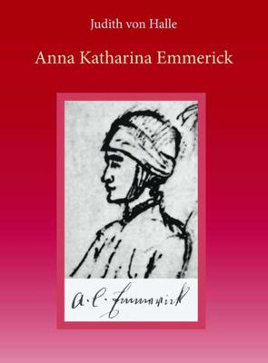 Anna Katharina Emmerick (Hardback)