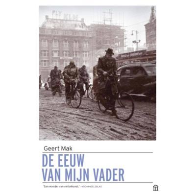 De eeuw van mijn vader - Geert Mak - Paperback (9789046706466) De eeuw van mijn vader - Geert Mak - Paperback (9789046706466)