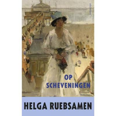 Op Scheveningen - Helga Ruebsamen - Paperback (9789025443665) Op Scheveningen - Helga Ruebsamen - Paperback (9789025443665)
