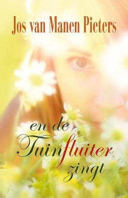 En de tuinfluiter zingt - Jos van Manen Pieters - ebook