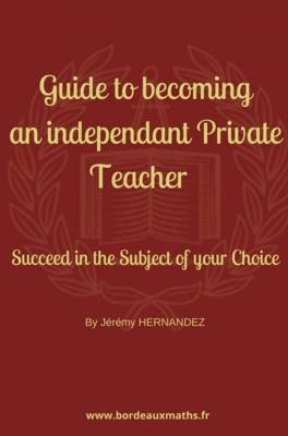 Guide to Becoming an Independent Private Teacher - Jérémy Hernandez - ebook