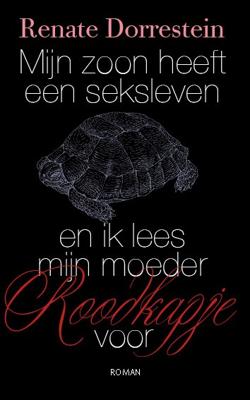 Mijn zoon heeft een seksleven en ik lees mijn moeder Roodkapje voor - Renate Dorrestein - eBook (9789490647285) Mijn zoon heeft een seksleven en ik lees mijn moeder Roodkapje voor - Renate Dorrestein - eBook (9789490647285)