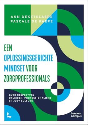 Een oplossingsgerichte mindset voor zorgprofessionals - Ann Deketelaere, Pascale De Paepe - ebook