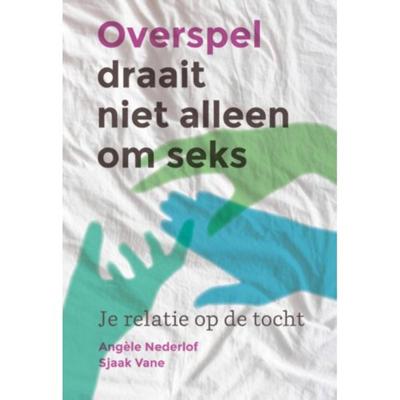 Angèle Nederlof Overspel draait niet alleen om seks Angèle Nederlof Overspel draait niet alleen om seks