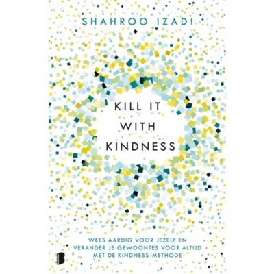 Shahroo  Izadi Kill it with kindness