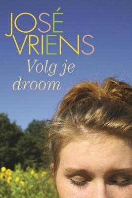 Volg je droom - José Vriens - ebook