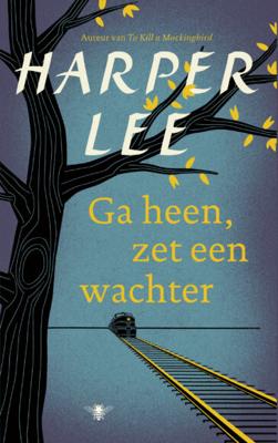 Ga heen, zet een wachter - Harper Lee - ebook