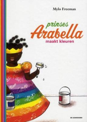 Prinses Arabella maakt kleuren - Mylo Freeman - Hardcover (9789058385611) Prinses Arabella maakt kleuren - Mylo Freeman - Hardcover (9789058385611)