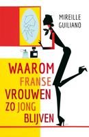 Waarom Franse vrouwen zo jong blijven - Mireille Guiliano - ebook - thumbnail