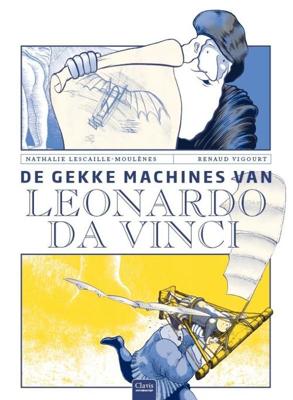 De gekke machines van Leonardo Da Vinci - Nathalie Lescaille-Moulènes - Hardcover (9789044838237)