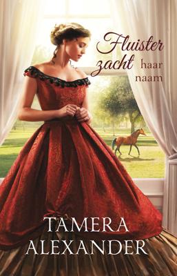 Fluister zacht haar naam - Tamera Alexander - ebook