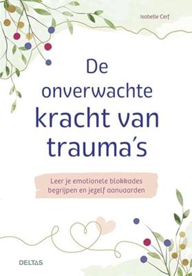 De onverwachte kracht van trauma's (Paperback)