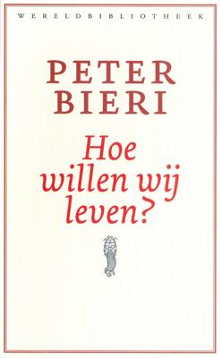 Hoe willen wij leven? - Peter Bieri - ebook