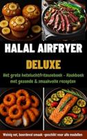 Halal Airfryer Deluxe: Het grote heteluchtfriteuseboek: - Kookboek met gezonde & smaakvolle recepten | Weinig vet, boordevol smaak – geschikt voor alle modellen (German Edition) - thumbnail