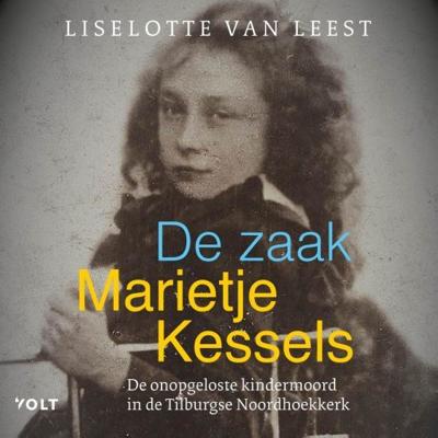 De zaak-Marietje Kessels De zaak-Marietje Kessels