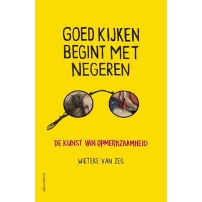 Goed kijken begint met negeren - Wieteke van Zeil - Paperback (9789045036557)