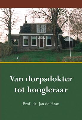 Van dorpsdokter tot hoogleraar - Jan de Haan - Paperback (9789463652667) Van dorpsdokter tot hoogleraar - Jan de Haan - Paperback (9789463652667)