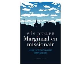 Marginaal en missionair - Wim Dekker - ebook