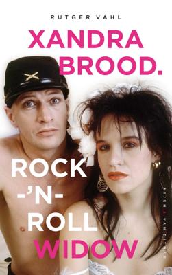 Xandra Brood. Rock-'n-roll widow - Rutger Vahl - ebook