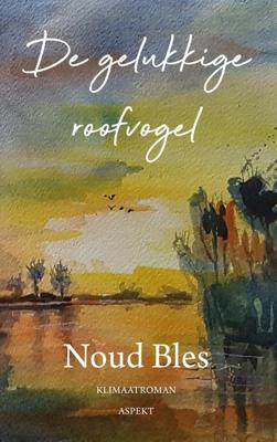 De gelukkige roofvogel - Noud Bles - ebook