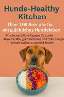 Hunde-Healthy Kitchen: Über 100 Rezepte für ein glückliches Hundeleben - Lilly Leckerli - ebook - thumbnail