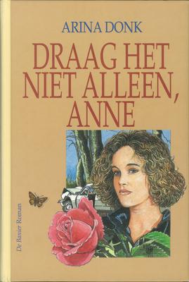 Draag het niet alleen, Anne - Arina Donk - ebook