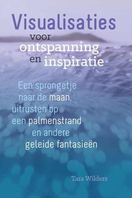 Visualisaties voor ontspanning en inspiratie (Paperback)