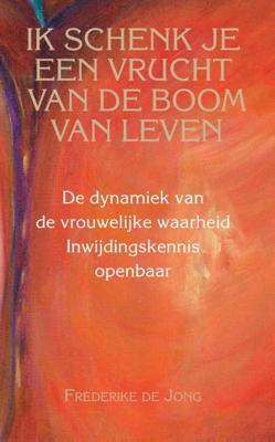 Ik schenk je een vrucht van de boom van leven - Frederike de Jong - ebook