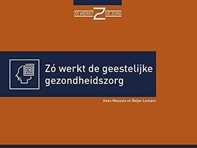 Zó werkt de ggz - Kees Wessels, Reijer Lomans - ebook
