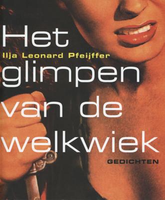 Het glimpen van de welkwiek - Ilja Leonard Pfeijffer - ebook
