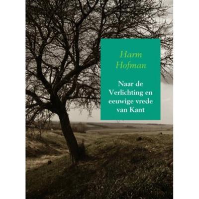 Harm  Hofman Naar de Verlichting en eeuwige vrede van Kant