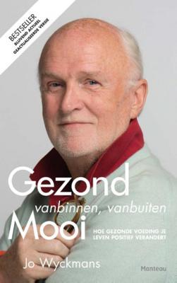 Jo Wyckmans Gezond vanbinnen, vanbuiten mooi Jo Wyckmans Gezond vanbinnen, vanbuiten mooi