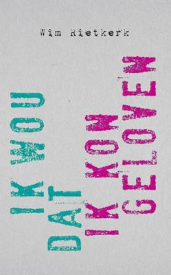 Ik wou dat ik kon geloven - W.G. Rietkerk - eBook (9789043533041)