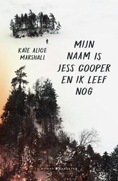 Mijn naam is Jess Cooper en ik leef nog - Kate Alice Marshall - ebook