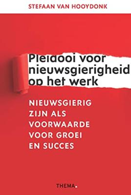 Pleidooi voor nieuwsgierigheid op het werk - Stefaan van Hooydonk - ebook Pleidooi voor nieuwsgierigheid op het werk - Stefaan van Hooydonk - ebook