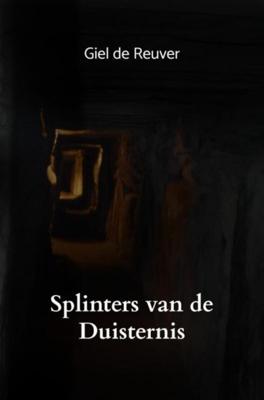 Giel  De Reuver Splinters van de Duisternis