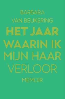 Het jaar waarin ik mijn haar verloor - Barbara van Beukering - ebook