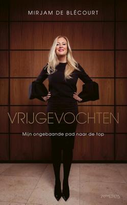 Vrijgevochten - Mirjam de Blécourt - ebook
