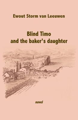 Blind Timo and the baker's daughter - Ewout Storm van Leeuwen - ebook
