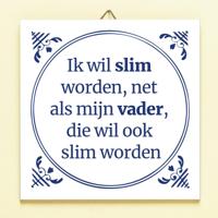 Tegeltje Ik wil slim worden net als mijn vader - thumbnail
