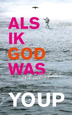 Als ik God was - Youp van 't Hek - Paperback (9789400407893)