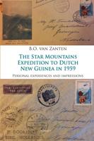 The Star Mountains Expedition to Dutch New Guinea in 1959 - B.O. Zanten - eBook (9789464246018) - thumbnail
