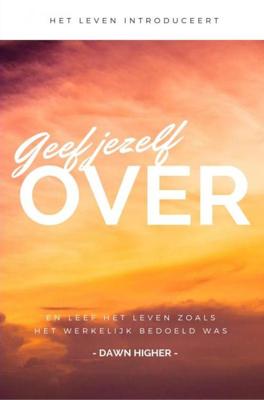 Geef jezelf over - Dawn Higher - ebook